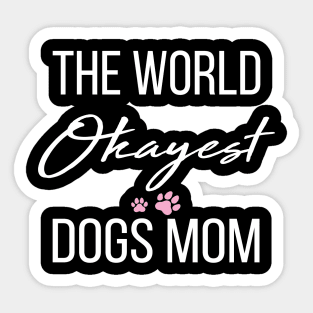 World's OKAYEST  Dog Mom Sticker